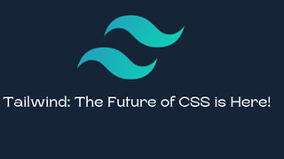 Tailwind: The Future of CSS is Here! | PDF