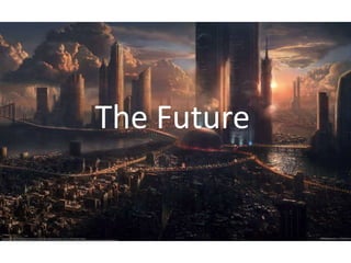 The Future
The Future
 