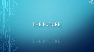 THE FUTURE 
 