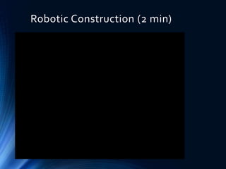 Robotic Construction (2 min)
 