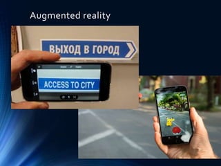 Augmented reality
 