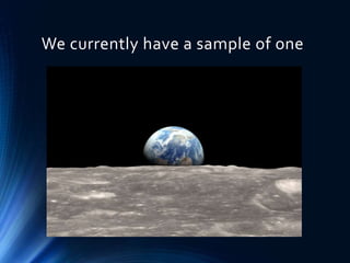 We currently have a sample of one
 