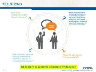 Copyright © 2014 HCL Technologies Limited | www.hcltech.com7
QUESTIONS
How innovations in
mobile banking and
payment space...