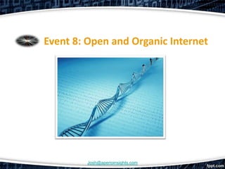Event 8: Open and Organic Internet




         Josh@aperioinsights.com
 