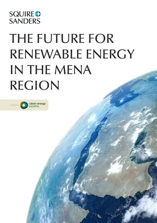 THE FUTURE FOR
RENEWABLE ENERGY
IN THE MENA
REGION
A report by
 