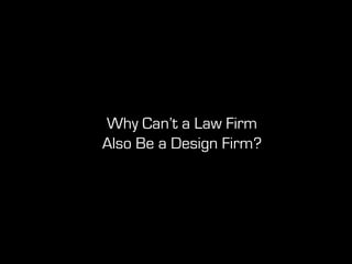 Why Don’t Law Firms
Have R&D Departments?
 