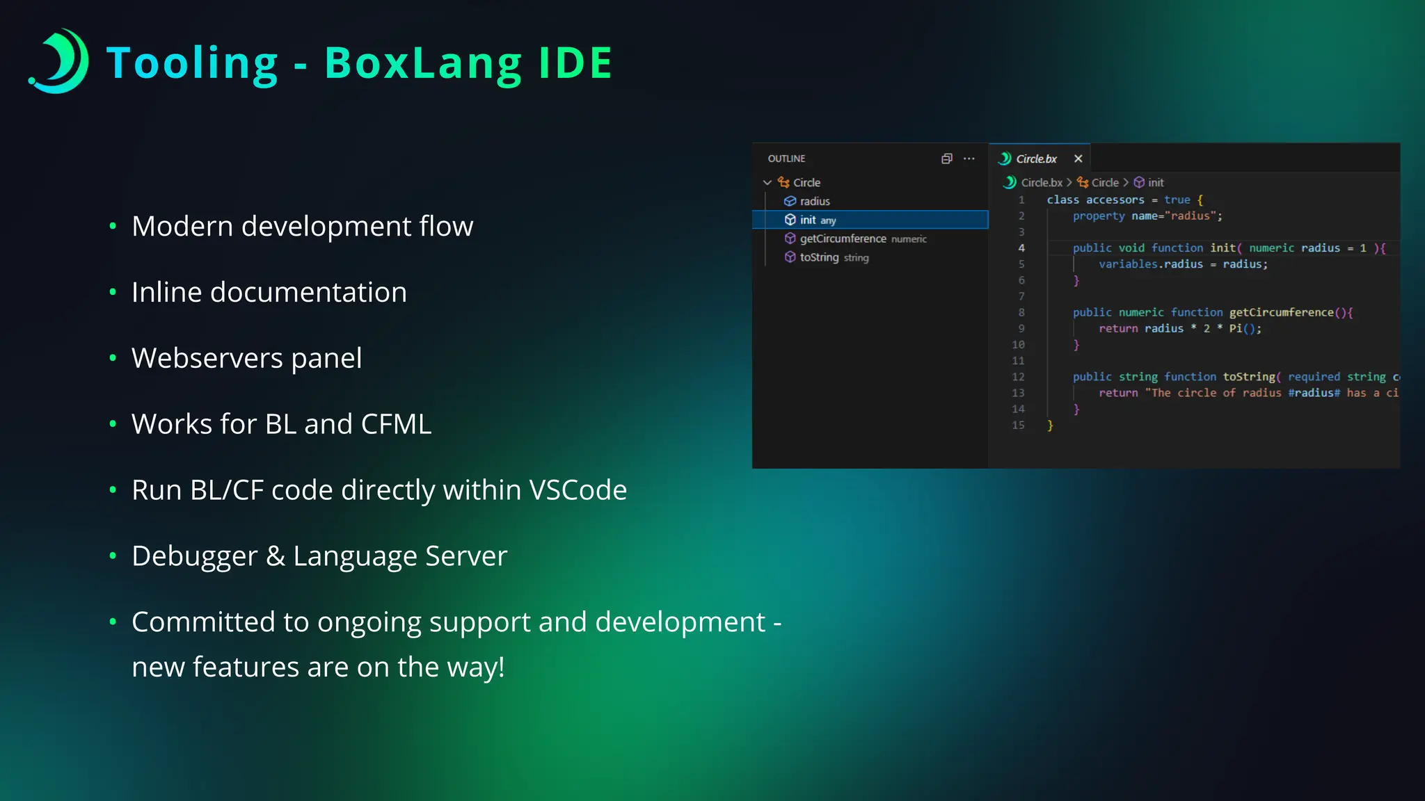 Tooling - BoxLang IDE
• Modern development
fl
ow
• Inline documentation
• Webservers panel
• Works for BL and CFML
• Run BL/CF code directly within VSCode
• Debugger & Language Server
• Committed to ongoing support and development -
new features are on the way!
 