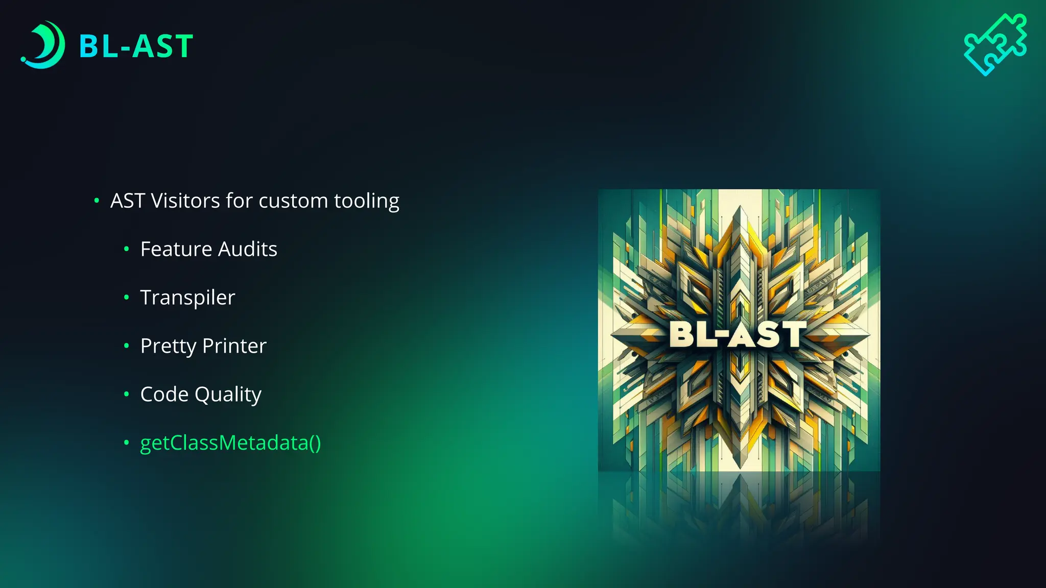 BL-AST
• AST Visitors for custom tooling
• Feature Audits
• Transpiler
• Pretty Printer
• Code Quality
• getClassMetadata()
 