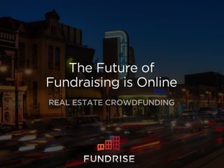 The Future is Fundraising Online - Fundrise