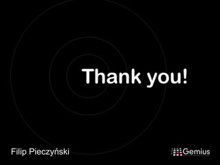 Thank you!


Filip Pieczyński
 