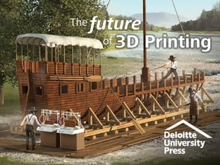 The future
of 3D Printing
 