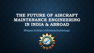 The Future of Aircraft Maintenance Engineering in India.pptx