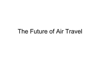 The Future of Air Travel 