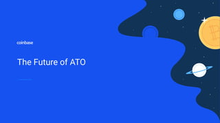 The Future of ATO
 