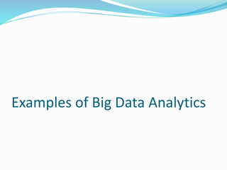 Examples of Big Data Analytics
 