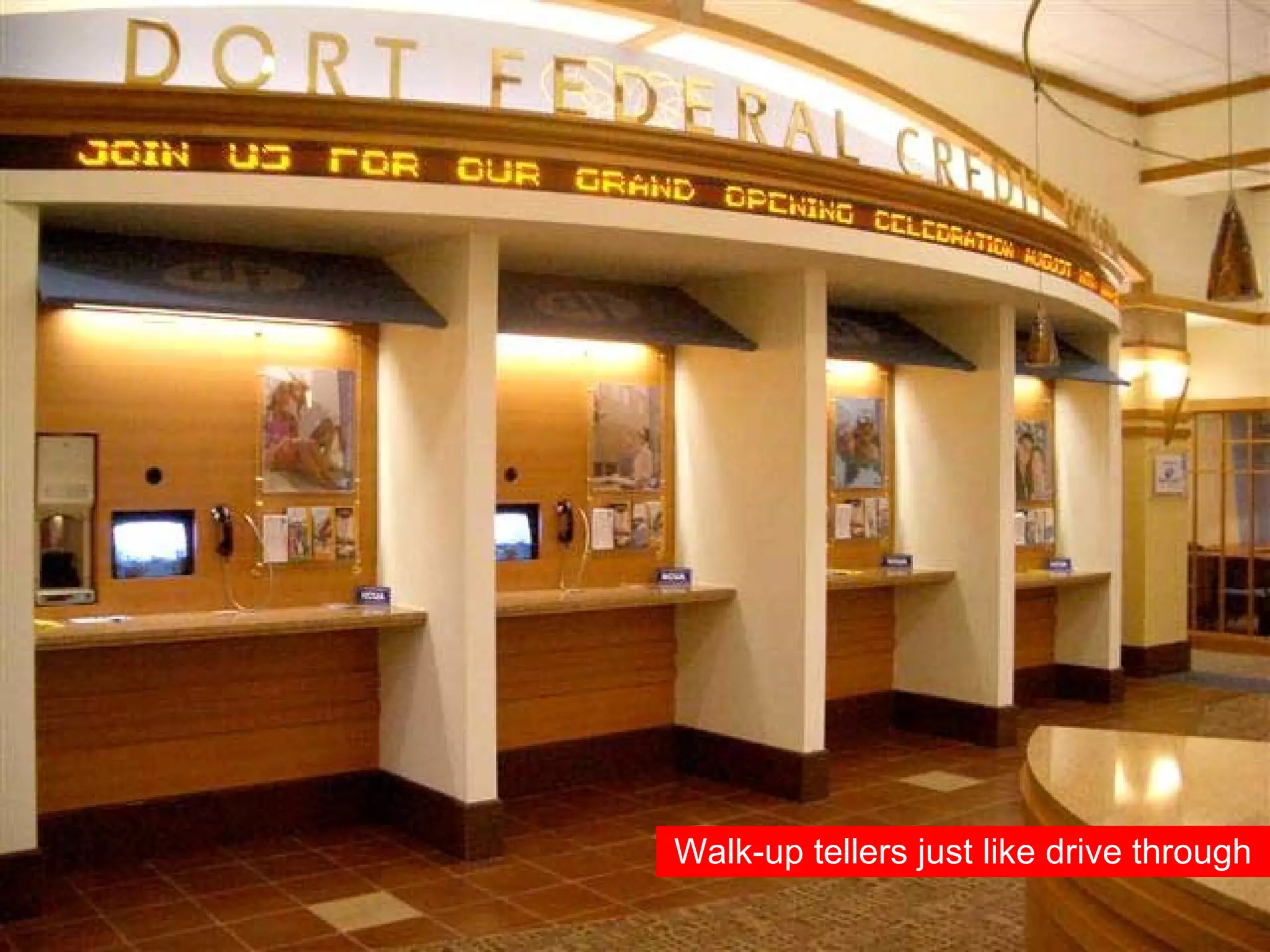 Walk-up tellers just like drive through 