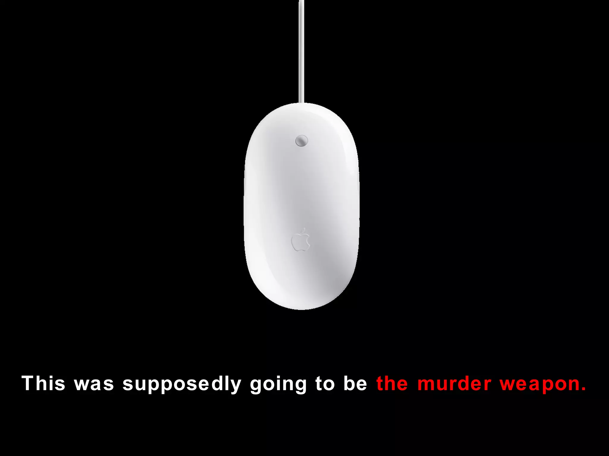 This was supposedly going to be  the murder weapon. 