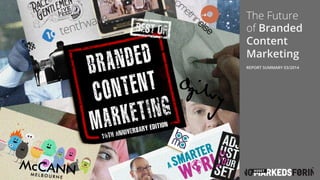 The Future
of Branded
Content
Marketing
REPORT SUMMARY 03/2014

 