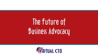 The Future of
Business Advocacy
 