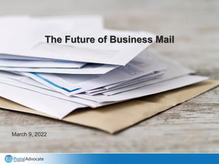 The Future of Business Mail
March 9, 2022
 