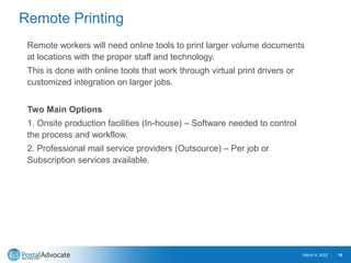 Remote Printing
Remote workers will need online tools to print larger volume documents
at locations with the proper staff ...