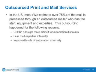 Outsourced Print and Mail Services
• In the US, most (We estimate over 75%) of the mail is
processed through an outsourced...
