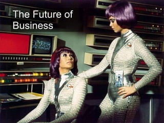 Where are we going? The Future of Business   