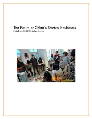 The Future of China’s Startup Incubators
Posted: June 9th, 2012 | Author: Kevin Lee
 