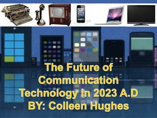 Communication Technology In The Future