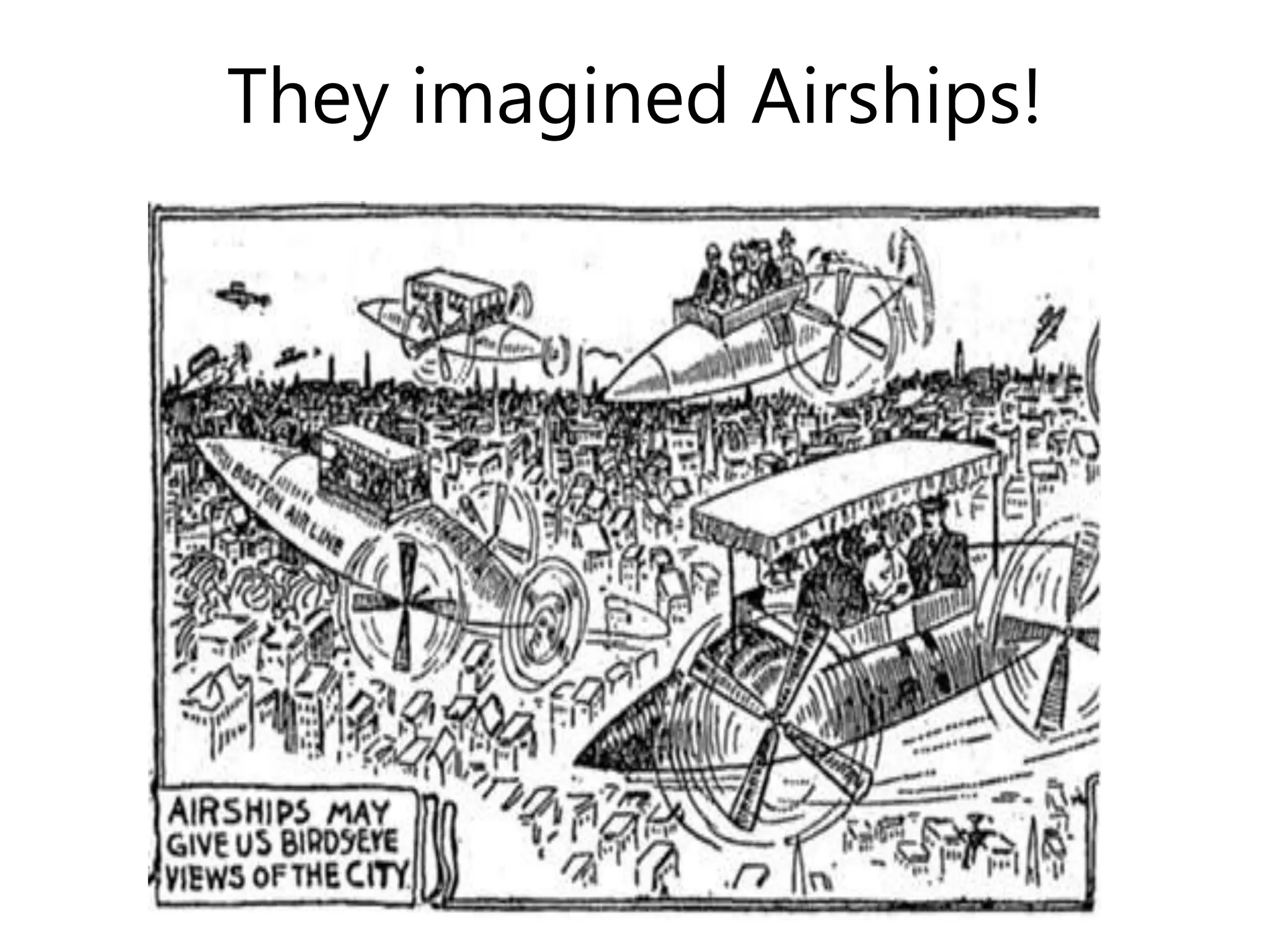 They imagined Airships!
 