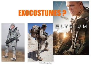 Future Computing
EXOCOSTUMES ?
 