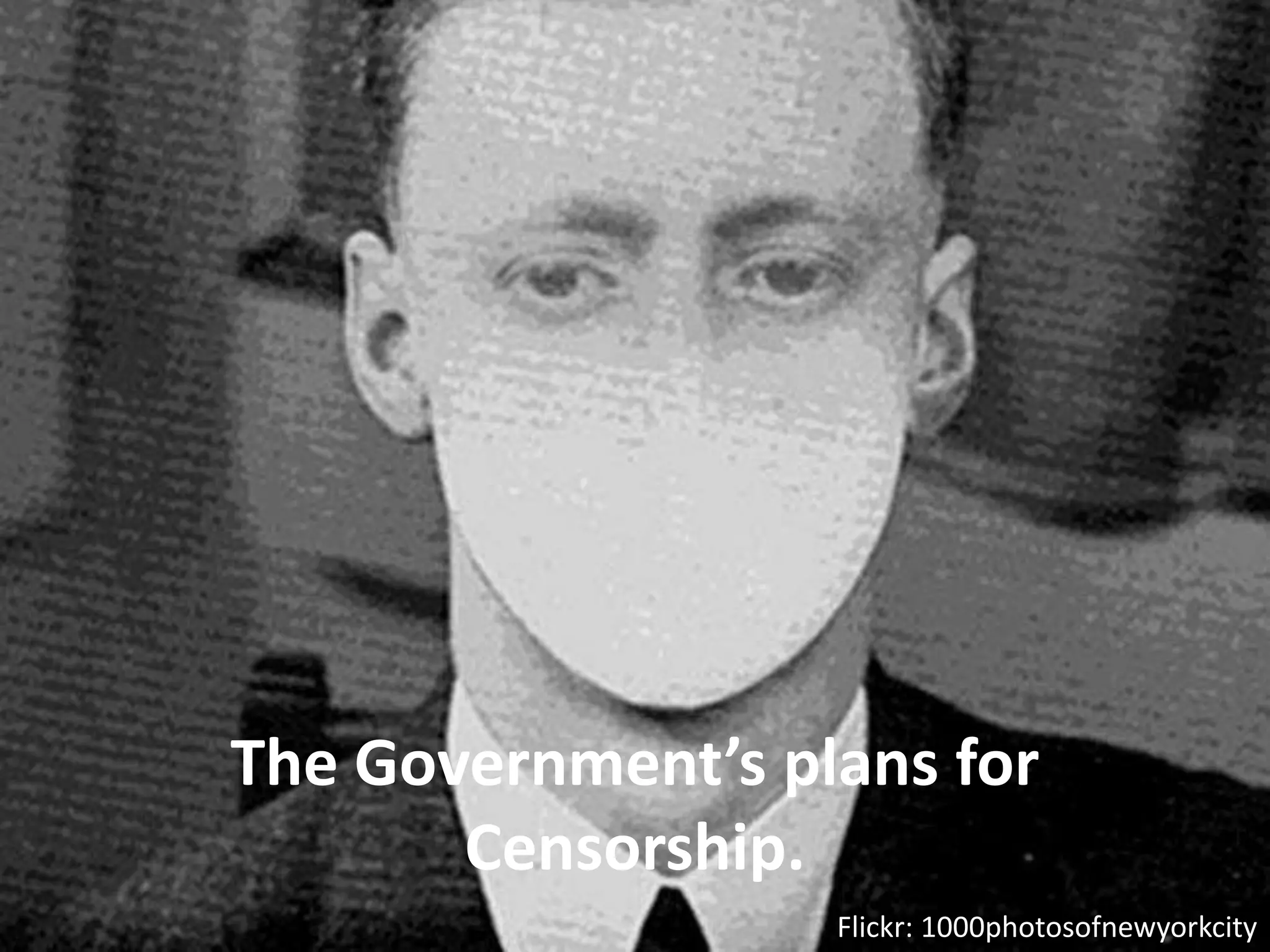 The Government’s plans for Censorship.Flickr: 1000photosofnewyorkcity
