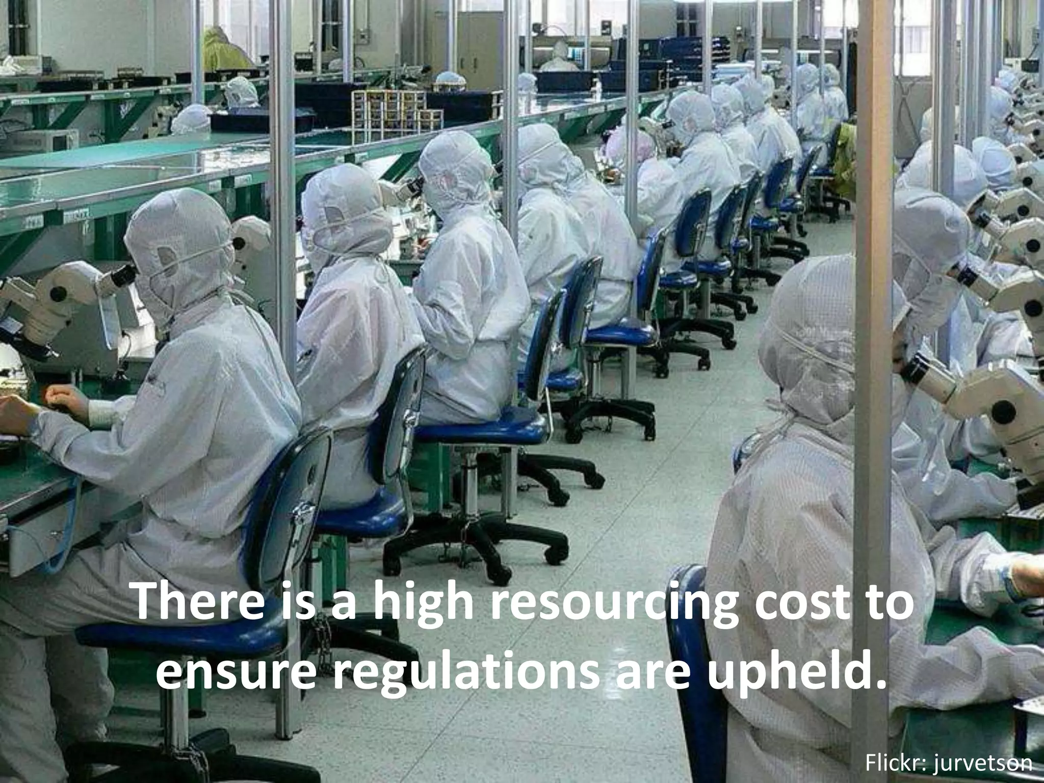 There is a high resourcing cost to ensure regulations are upheld.Flickr: jurvetson