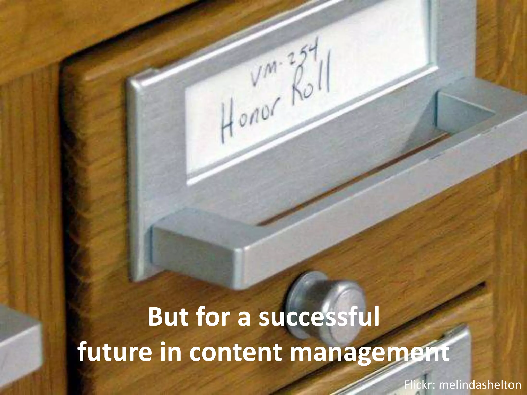 But for a successful future in content managementFlickr: melindashelton
