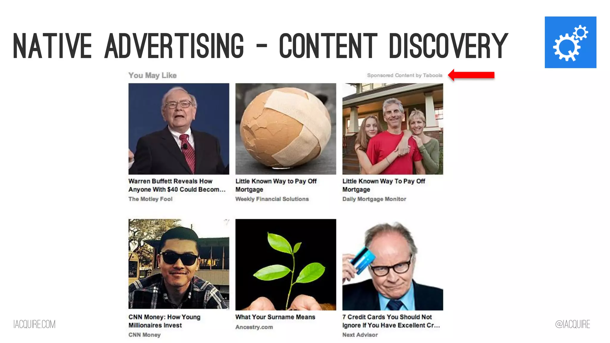 iacquire.com 
@iacquire 
Native Advertising – Content Discovery  