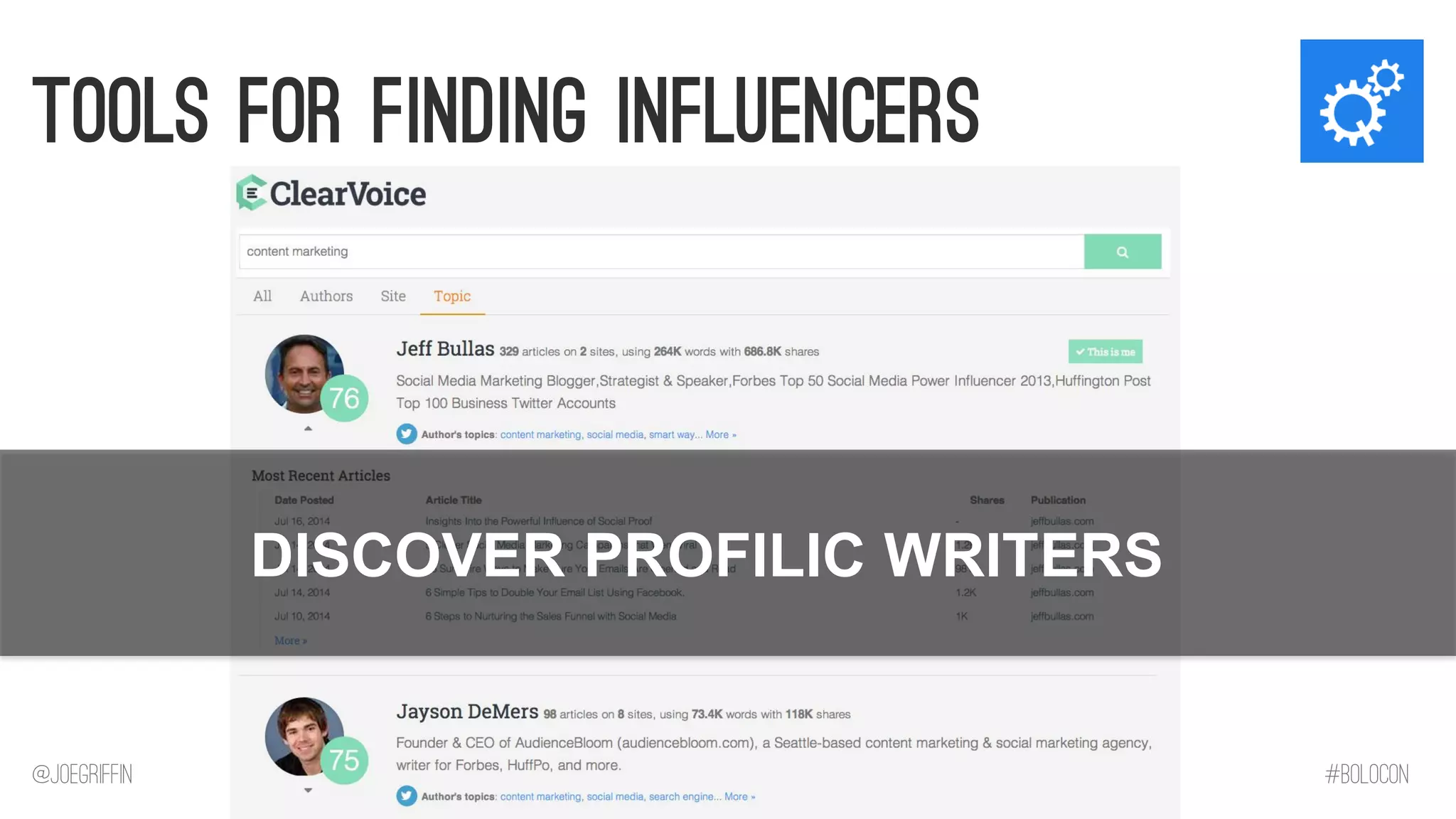 Tools for Finding Influencers 
DISCOVER PROFILIC WRITERS 
@JoeGriffin 
#BOLOCON  