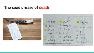 The seed phrase of death
 