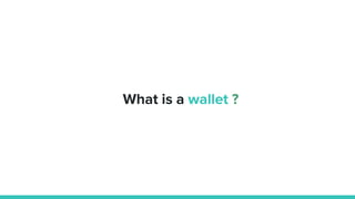What is a wallet ?
 