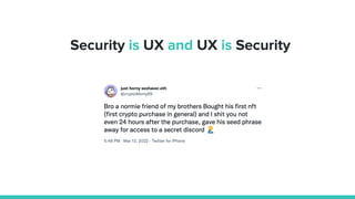 Security is UX and UX is Security
 