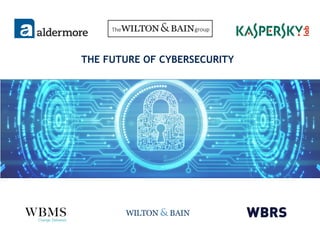 THE FUTURE OF CYBERSECURITY
 