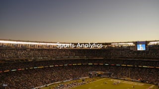 Sports Analytics
Sports Analytics
 