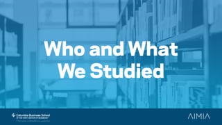 Who and What
We Studied
 