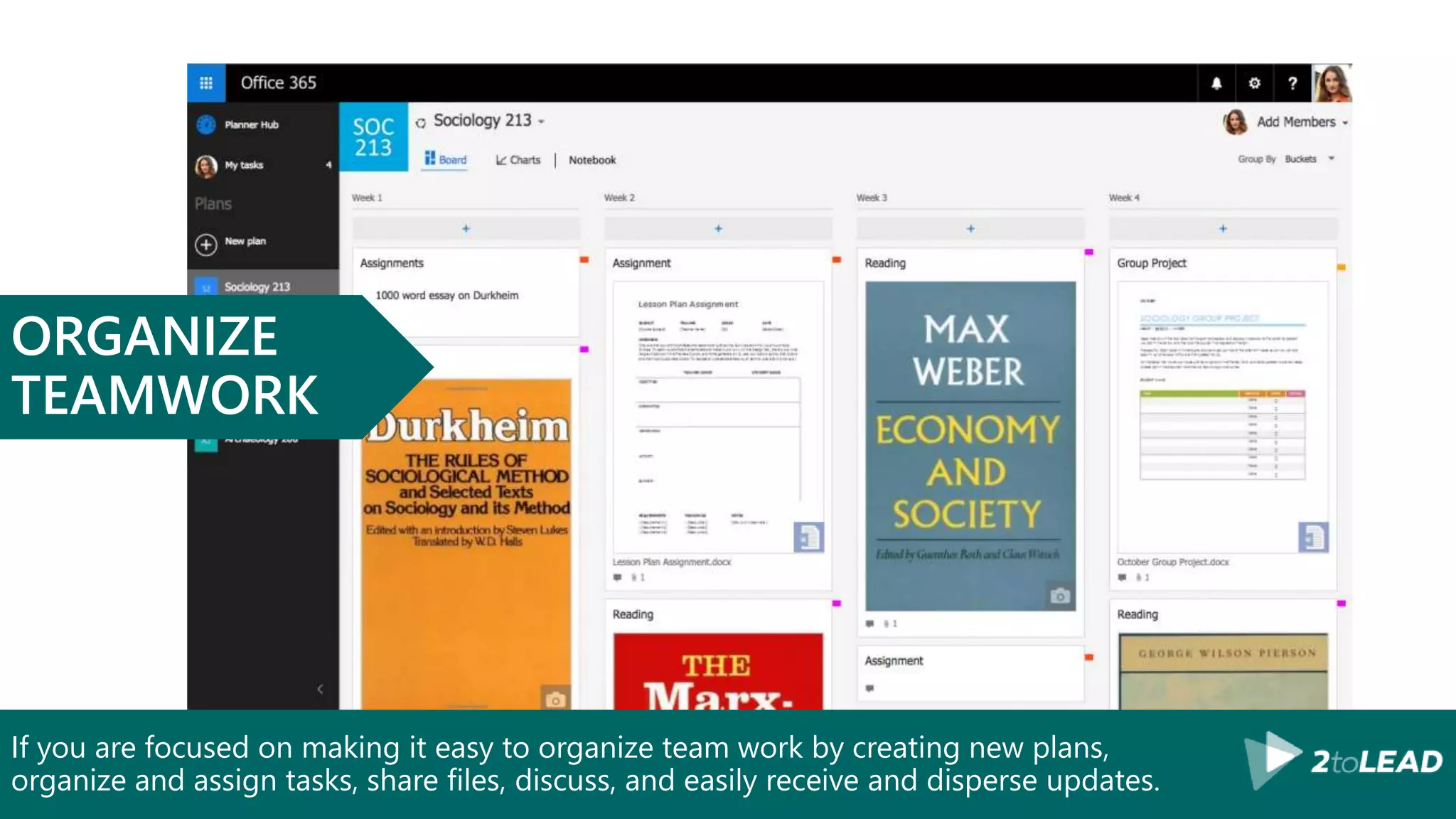 If you are focused on making it easy to organize team work by creating new plans,
organize and assign tasks, share files, discuss, and easily receive and disperse updates.
ORGANIZE
TEAMWORK
 