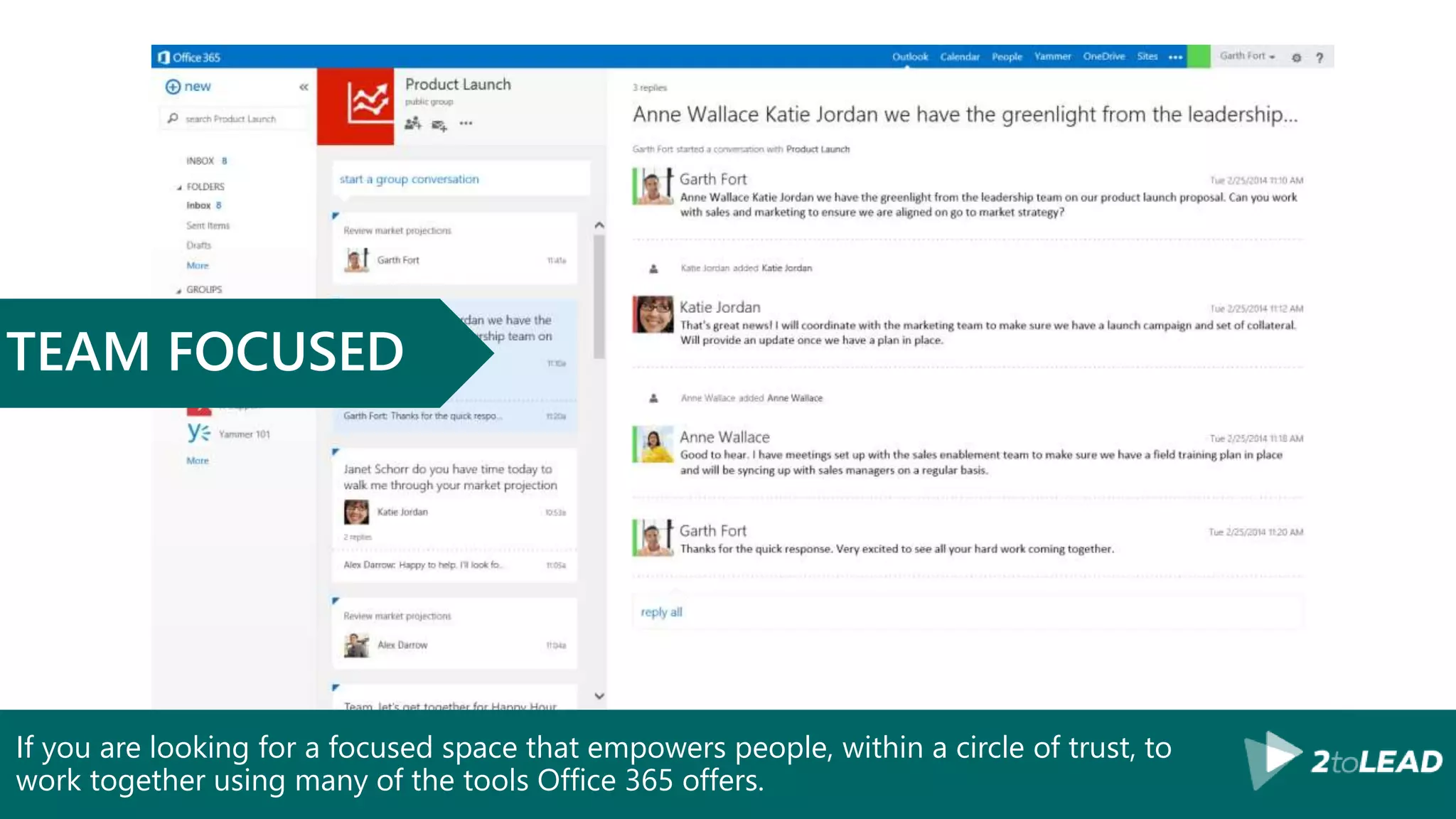 If you are looking for a focused space that empowers people, within a circle of trust, to
work together using many of the tools Office 365 offers.
TEAM FOCUSED
 