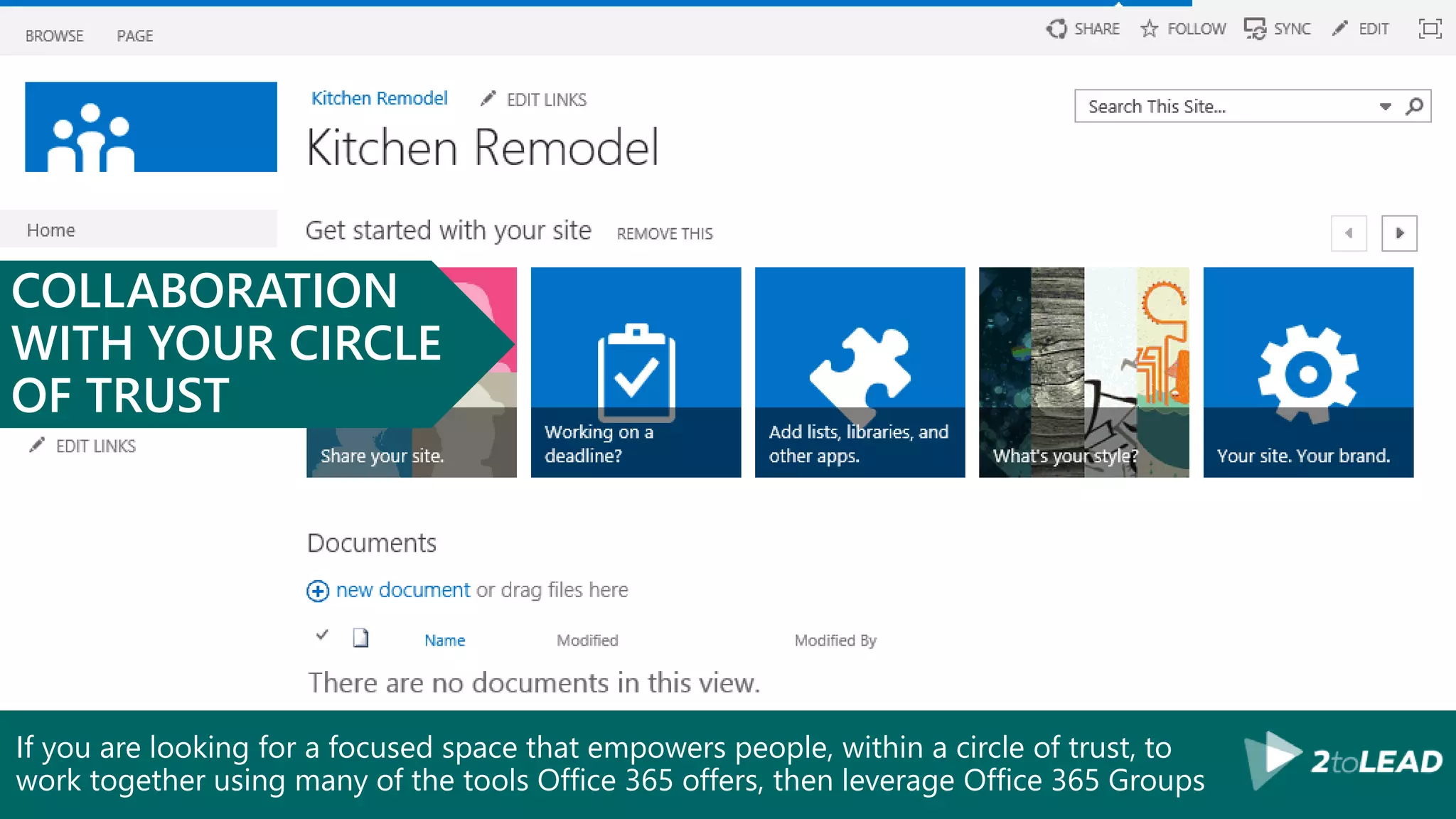 If you are looking for a focused space that empowers people, within a circle of trust, to
work together using many of the tools Office 365 offers, then leverage Office 365 Groups
COLLABORATION
WITH YOUR CIRCLE
OF TRUST
 