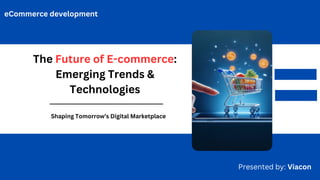 The Future of E-commerce Emerging Trends & Technologies | PDF