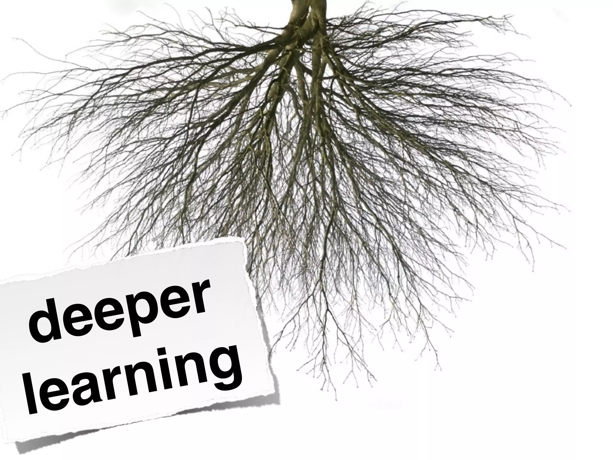 deeper
learning