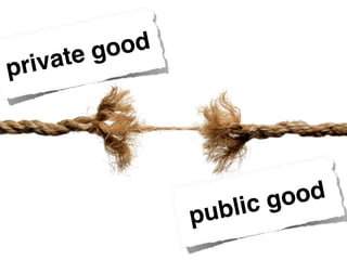 private good
public good
 