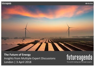 The Future of Energy
Insights from Multiple Expert Discussions
London | 3 April 2018 The world’s leading open foresight program
 