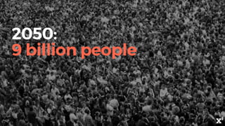 2050:
9 billion people
 